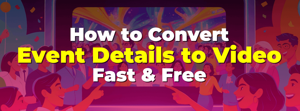 How to Convert Event Details to Video