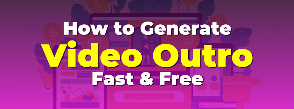 How to Generate Video Outro